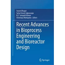 Recent Advances in Bioprocess Engineering and Bioreactor Design