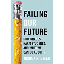 Failing Our Future： How Grades Harm Students， and What We Can Do about It