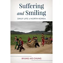 Suffering and Smiling： Everyday Life in North Korea