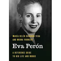 Eva Perón： A Reference Guide to Her Life and Works