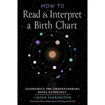 How to Read and Interpret a Birth Chart： Guideposts for Understanding Natal Astrology