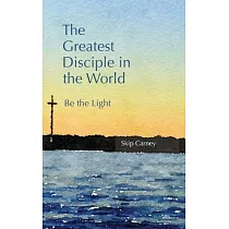 The Greatest Disciple in the World： Be the Light