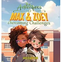 The Adventures of Max & Zoey： Overcoming Challenges