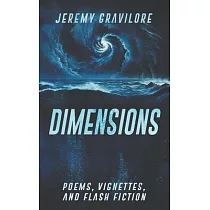 Dimensions： Poems， Vignettes， and Flash Fiction