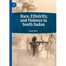 Race， Ethnicity， and Violence in South Sudan