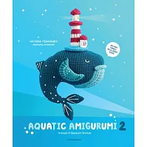 Aquatic Amigurumi 2： Crochet 15 Seashore Softies