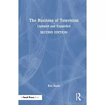 The Business of Television： Expanded and Updated Second Edition