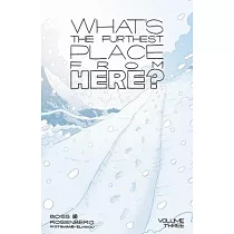 What’s the Furthest Place from Here? Volume 3