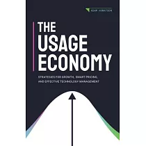 The Usage Economy： Strategies for Growth， Smart Pricing， and Effective Technology Management
