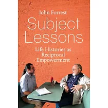 Subject Lessons： Life Histories as Reciprocal Empowerment