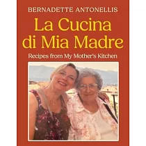 La Cucina di Mia Madre： Recipes from My Mother’s Kitchen