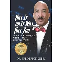 Kill It or It Will Kill You： You Can’t Conquer What Is Not Confronted