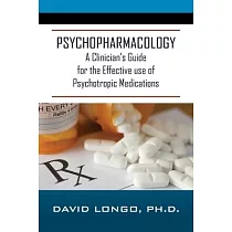 Psychopharmacology： A Clinician’s Guide for the Effective use of Psychotropic Medications