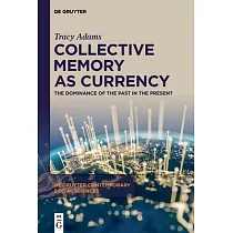 Collective Memory as Currency： The Dominance of the Past in the Present
