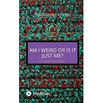 Am I weird or is it just me?： or： how to find true love