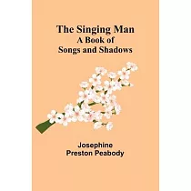 The Singing Man： A Book of Songs and Shadows