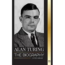 Alan Turing： The biography of the theoretical computer scientist that cracked the code