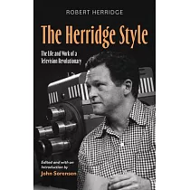 The Herridge Style： The Life and Work of a Television Revolutionary