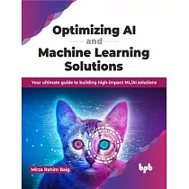 Optimizing AI and Machine Learning Solutions： Your Ultimate Guide to Building High─Impact ML/AI Solutions