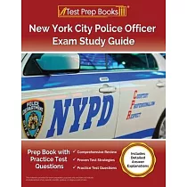 New York City Police Officer Exam Study Guide： Prep Book with Practice Test Questions [Includes Detailed Answer Explanations]