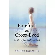 Barefoot and Cross─Eyed： the Way of Christian Womanhood
