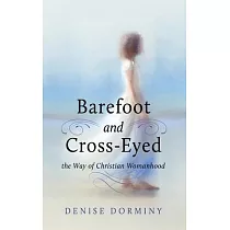 Barefoot and Cross─Eyed： the Way of Christian Womanhood
