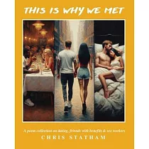 This is Why We Met： A Poetry Collection on Dating， Friends With Benefits & Sex Workers