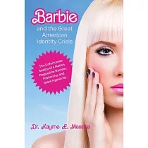 Barbie and the Great American Identity Crisis： The Unfortunate Reality of a Nation Plagued by Racism， Patriarchy， and Stark Hypocrisy