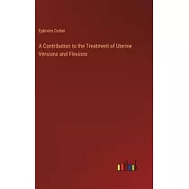 A Contribution to the Treatment of Uterine Versions and Flexions