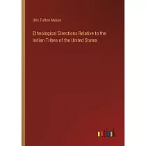Ethnological Directions Relative to the Indian Tribes of the United States