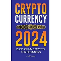 Cryptocurrency 2024： The basics to Blockchain & Crypto for beginners ─ Get ready for DeFi and the Next Bull Market!