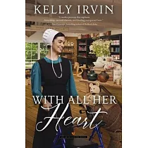 With All Her Heart： An Amish Calling Novel