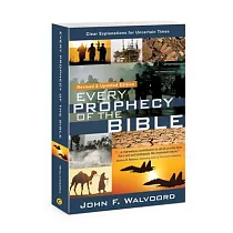 Every Prophecy of the Bible： Clear Explanations for Uncertain Times