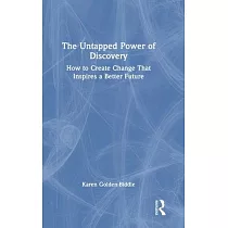 The Untapped Power of Discovery： How to Create Change That Inspires a Better Future