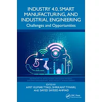 Industry 4.0， Smart Manufacturing， and Industrial Engineering： Challenges and Opportunities