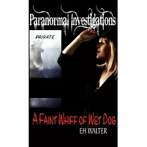 Paranormal Investigations 5： A Faint Whiff of Wet Dog