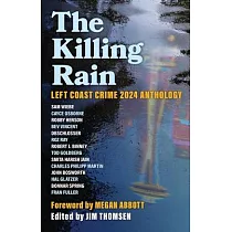 The Killing Rain： Left Coast Crime 2024 Anthology