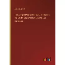 The Alleged Malpractice Suit. Thompson Vs. Smith. Statement of Experts and Surgeons
