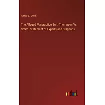 The Alleged Malpractice Suit. Thompson Vs. Smith. Statement of Experts and Surgeons