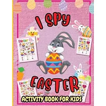I Spy Easter Activity Book： A Fun Guessing Game Book for 2─5 Year Olds， Fun & Interactive Picture Book for Preschoolers and Toddlers