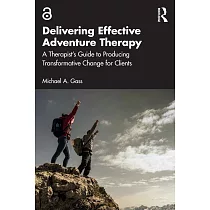Delivering Effective Adventure Therapy： A Therapist’s Guide to Producing Transformative Change for Clients