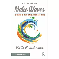 Make Waves： Be the One to Start Change at Work and in Life