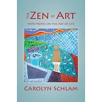 The Zen of Art： With Notes on the Art of Life