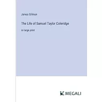The Life of Samuel Taylor Coleridge： in large print