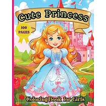 Cute Princess Coloring Book： 50 Cute Princess Coloring Pages For Girls， Kids， Toddlers Ages 4─6