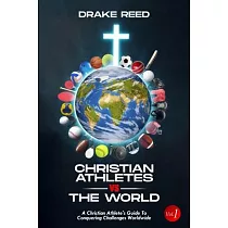 Christian Athletes vs The World， Vol.1： A Christian Athlete’s Guide to Conquering Challenges Worldwide (What to Know Before You Go)