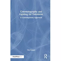 Cinematography and Lighting for Television： A Contemporary Approach