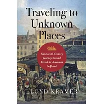 Traveling to Unknown Places： Nineteenth─Century Journeys Toward French and American Selfhood