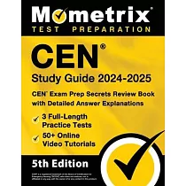 Cen Study Guide 2024─2025 ─ 3 Full─Length Practice Tests， 50+ Online Video Tutorials， Cen Exam Prep Secrets Review Book with Detailed Answer Explanati