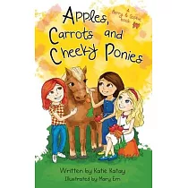 Apples， Carrots and Cheeky Ponies： A Berry and Sophie Book